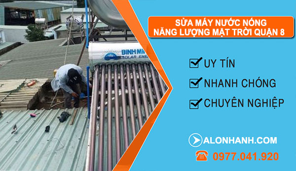 Sửa Máy Nước Nóng Năng Lượng Mặt Trời Quận 8