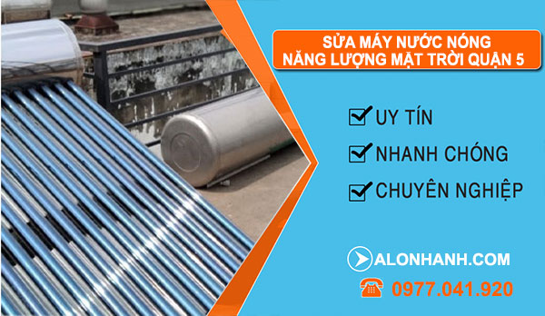 sửa máy nước nóng năng lượng mặt trời tại Quận 5