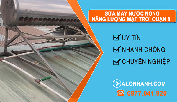 Sửa Máy Nước Nóng Năng Lượng Mặt Trời Tại Quận 8