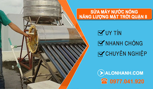 Thợ Sửa Máy Nước Nóng Năng Lượng Mặt Trời Quận 8