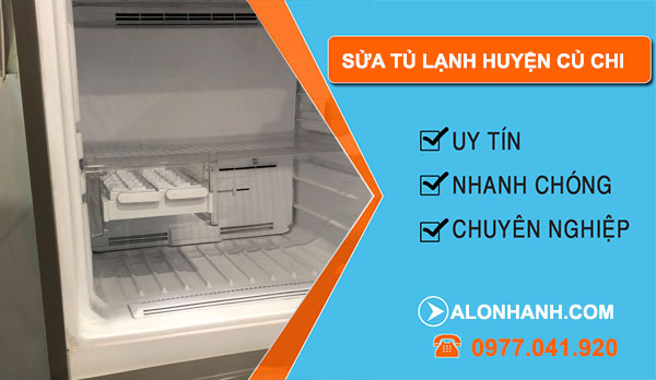 Sửa tủ lạnh huyện Củ Chi tại nhà