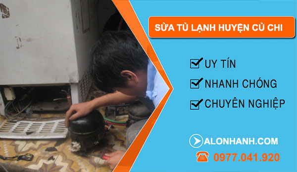 Sửa tủ lạnh huyện Củ Chi