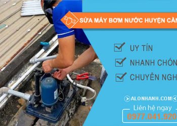 Sửa máy bơm nước huyện Cần Giờ giá rẻ