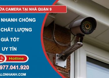 Sửa camera quan sát Quận 9 giá rẻ