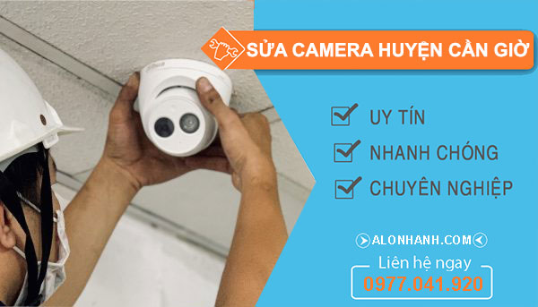 Sửa camera huyện Cần Giờ tại nhà giá rẻ