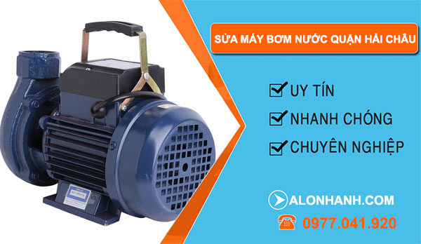 Sửa máy bơm nước Quận Hải Châu giá rẻ