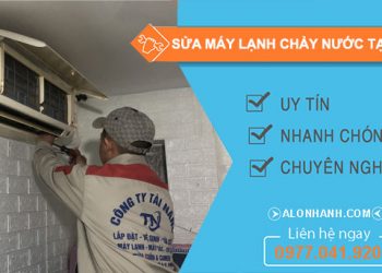 Sửa máy lạnh chảy nước tại nhà