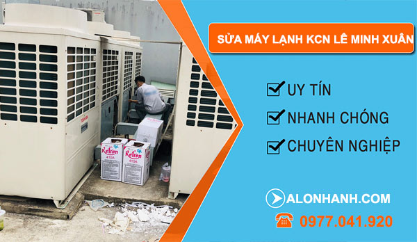 Sửa máy lạnh Khu công nghiệp Lê Minh Xuân
