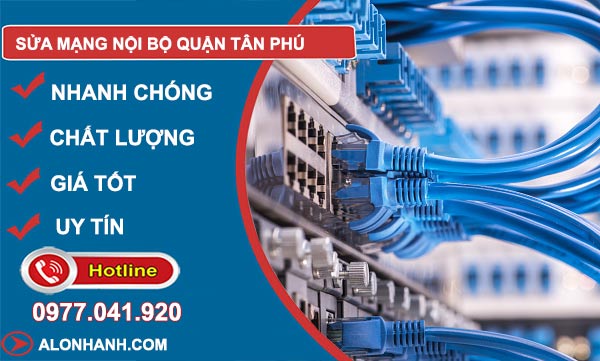 Sửa mạng nội bộ quận Tân Phú
