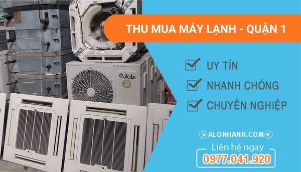 dịch vụ thu mua máy lạnh quận 1