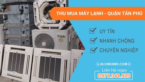 dịch vụ thu mua máy lạnh quận tân phú