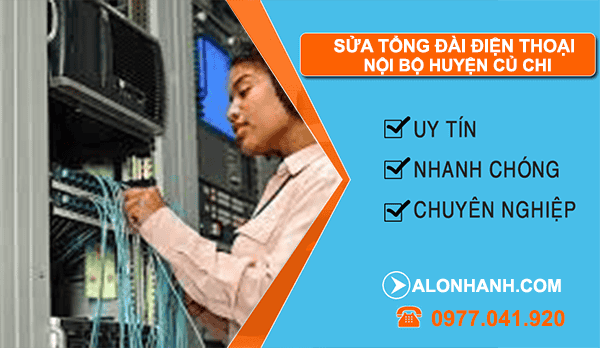 dịch vụ sửa tổng đài điện thoại nội bộ huyện củ chi