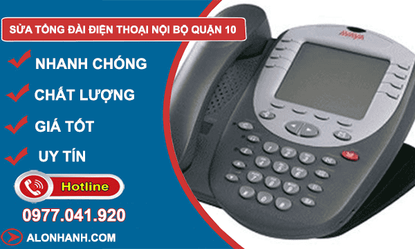 Dịch vụ Sửa tổng đài điện thoại nội bộ quận 10