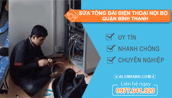 Sửa tổng đài điện thoại nội bộ Quận bình thạnh