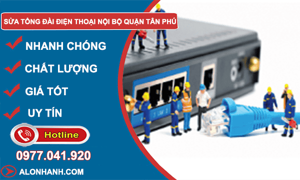 dịch vụ Sửa tổng đài điện thoại nội bộ Quận tân phú