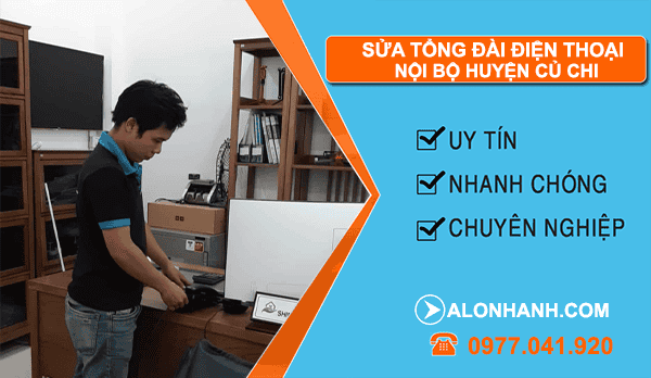 Sửa tổng đài điện thoại nội bộ huyện củ chi