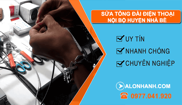 Sửa tổng đài điện thoại nội bộ huyện nhà bè