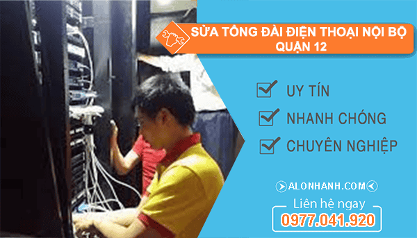 Sửa tổng đài điện thoại nội bộ Quận 12