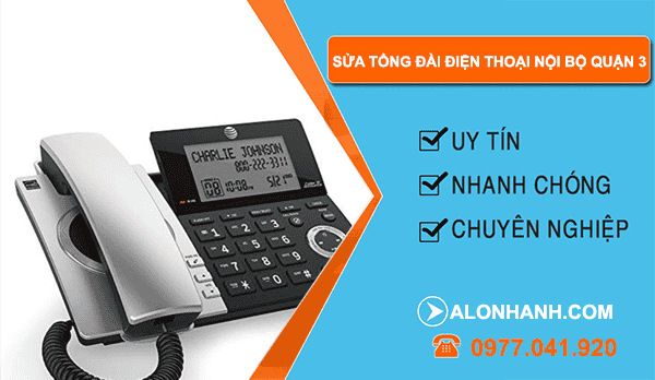 sửa tổng đài điện thoại nội bộ quận 3