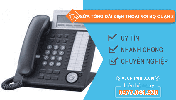 sửa tổng đài điện thoại nội bộ quận 8