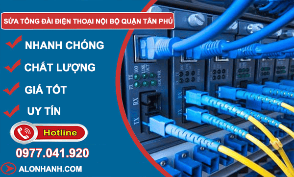 Sửa tổng đài điện thoại nội bộ Quận tân phú