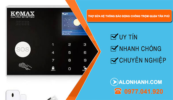 Thợ sửa hệ thống báo động chống trộm quận Tân Phú