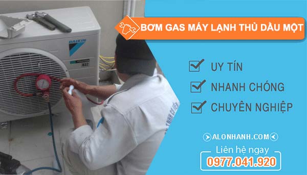 dịch vụ bơm gas máy lạnh thủ dầu một