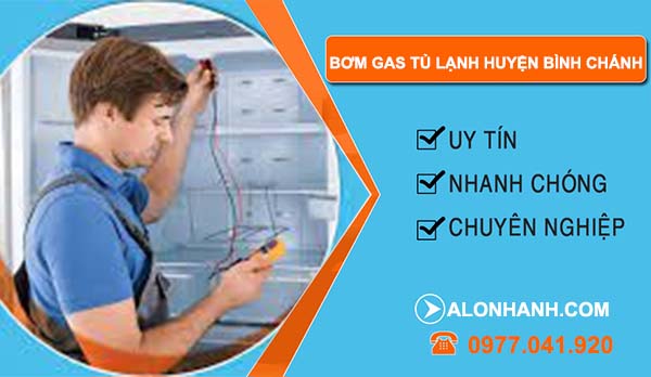 dịch vụ bơm gas tủ lạnh huyện bình chánh