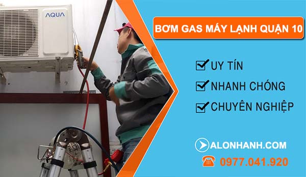 thi công bơm gas máy lạnh quận 10