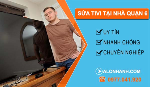 thi công sửa tivi tại nhà quận 6