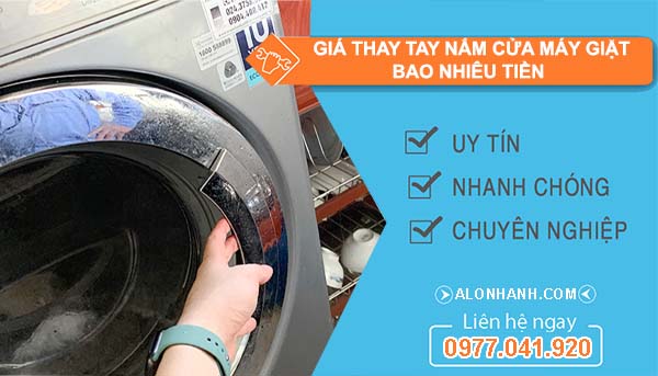 báo giá thay tay nắm cửa máy giặt báo nhiêu tiền