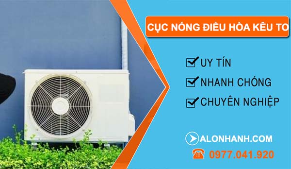 cục nóng điều hòa kêu to
