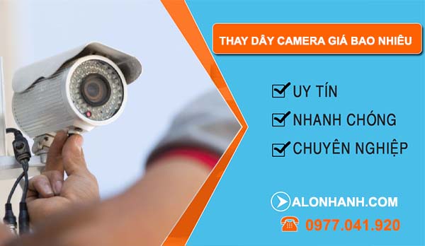 dịch vụ thay dây camera giá bao nhiêu