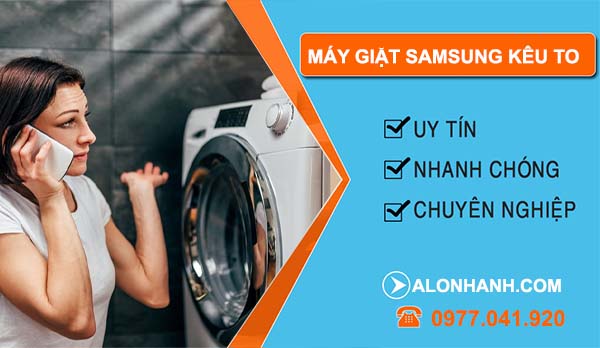 lý do máy giặt samsung kêu to khi vắt