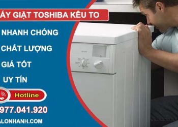 máy giặt toshiba kêu to
