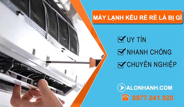 máy lạnh kêu rè rè là bị gì