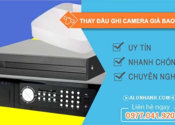 thay đầu ghi camera giá bao nhiêu tiền
