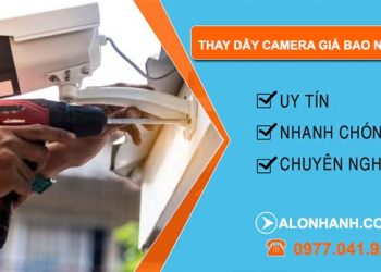 thay dây camera giá bao nhiêu