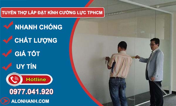 an tâm tuyển thợ lắp đặt kính cường lực tphcm