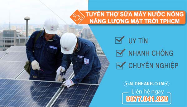 an tâm tuyển thợ sửa máy nước nóng năng lượng mặt trời tphcm