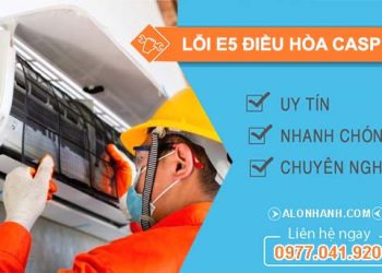 nguyên nhân lỗi e5 điều hòa casper