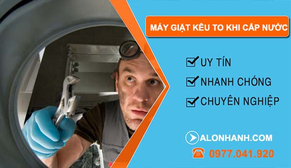 nguyen nhân máy giặt kêu to khi cấp nước