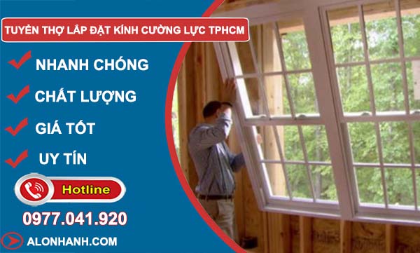 tuyển thợ lắp đặt kính cường lực tphcm chuyên nghiệp