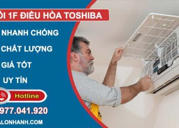 xử lý lỗi 1f điều hòa toshiba