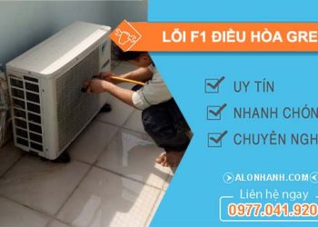 xử lý lỗi f1 điều hòa gree
