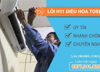 xử lý lỗi h11 điều hòa toshiba