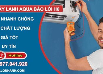 xử lý máy lạnh aqua báo lỗi h6
