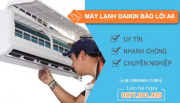 xử lý máy lạnh daikin báo lỗi a6