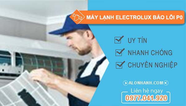 xử lý máy lạnh electrolux báo lỗi p0