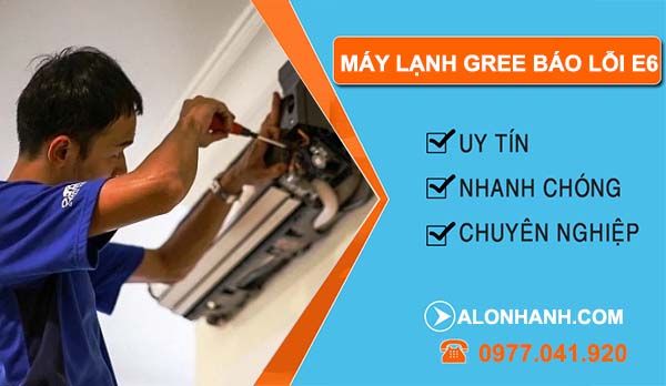 xử lý máy lạnh gree báo lỗi e6